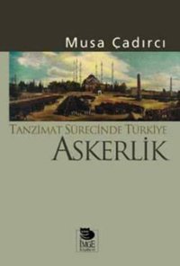 Tanzimat Sürecinde Türkiye - Askerlik Musa Çadırcı İmge Kitabevi