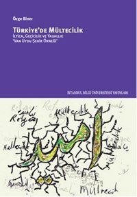 Türkiye'de Mültecilik - İltica, Geçicilik ve Yasallık Özge Biner İstanbul Bilgi Üniv.Yayınları