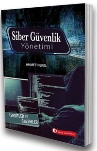 Siber Güvenlik Yönetimi - Tehditler ve Önlemler Ahmet Pekel ODTÜ Yayıncılık