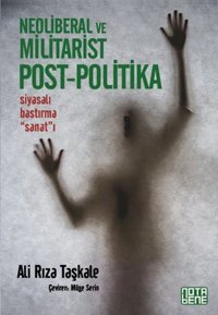 Neoliberal ve Militarist Post - Politika Ali Rıza Taşkale Nota Bene Yayınları