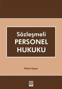 Sözleşmeli Personel Hukuku Nihat Kayar Ekin Basım Yayın