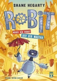 Robit - Minik Bir Robot Dev Bir Macera Shane Hegarty Timaş İlk Genç