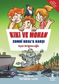 Kiki ve Mohan Zombi Kral'a Karşı Ayşe Yorgancıoğlu Doğan Çocuk