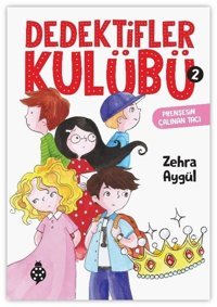 Dedektifler Kulübü 2 - Prensesin Çalınan Tacı Zehra Aygül Uğurböceği