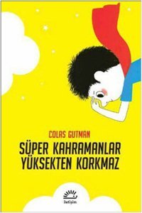 Süper Kahramanlar Yüksekten Korkmaz Colas Gutman İletişim Yayınları