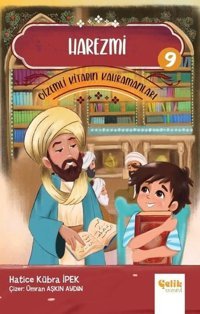 Harezmi - Gizemli Kitabın Kahramanları 9 Hatice Kübra İpek Çelik Yayınevi