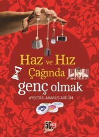 Haz ve Hız Çağında Genç Olmak Akakuş Akgün Nesil Yayınları