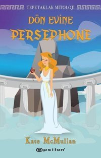 Tepetaklak Mitoloji-Dön Evine Persephone Kate Mcmullan Epsilon Yayınevi