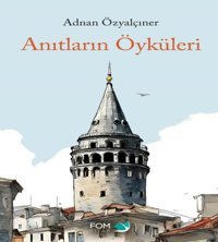 Anıtların Öyküsü Adnan Özyalçıner Fom Kitap