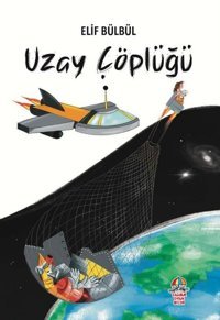 Uzay Çöplüğü Elif Bülbül Yağmur Çocuk