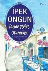 Bir Genç Kızın Gizli Defteri - 10 Taşlar Yerine Otururken İpek Ongun Artemis Yayınları