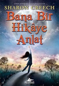 Bana Bir Hikaye Anlat Sharon Creech Creech Pegasus