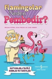 Flamingolar Neden Pembedir? Hayvanlarla İlgili Sorular ve Yanıtları William Potter İş Bankası Kültür Yayınları