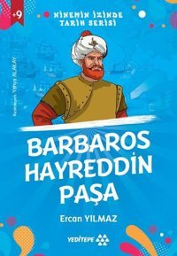 Barbaros Hayreddin Paşa - Ninemin İzinde Tarih Serisi +9 Yaş Ercan Yılmaz Yeditepe Yayınevi