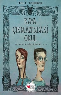Kaya Çıkmazı'ndaki Okul-Bolbadim Günlükleri 1 Aslı Tohumcu Can Çocuk Yayınları