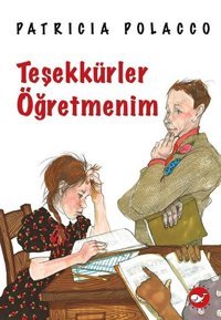 Teşekkürler Öğretmenim Patricia Polacco Beyaz Balina Yayınları