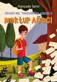 Mektup Ağacı - Sevgili Hiç Tanımadığım Çocuk 2 Hanzade Servi Tudem Yayınları