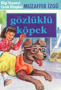Gözlüklü Köpek Muzaffer İzgü Bilgi Yayınevi