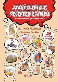 Atasözleriyle Değerler Eğitimi - Atalarından Günümüz Çocuklarına Öğütler H. İsmail Özbolat Fark Yayınları
