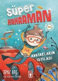 Avatarların İstilası-Süper Kahraman Şeniz Baş Timaş Çocuk