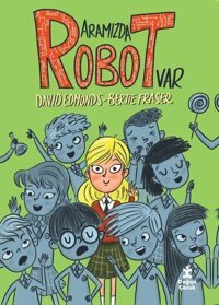 Aramızda Robot Var Bertie Fraser Doğan Çocuk