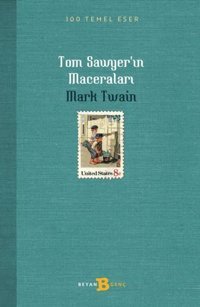 Tom Sawyer'in Maceraları - 100 Temel Eser Mark Twain Beyan Yayınları