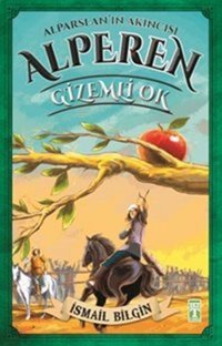 Alparslan'ın Akıncısı Alperen - Gizemli Ok İsmail Bilgin Genç Timaş