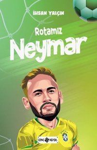 Rotamız Neymar İhsan Yalçın Genç Hayat