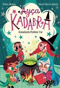 Ayça Kadabra: Kanatlarda Problem Var David Sierra Liston Orman Kitap