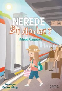 Nerede Bu Anılar? Dilşad Özyazıcı 25M2 Kitap