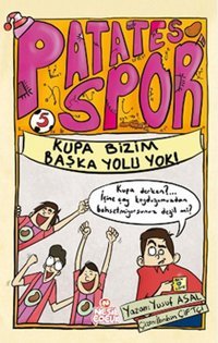Patates Spor 5 - Kupa Bizim Başka Yolu Yok! Yusuf Asal Nesil Çocuk Yayınları