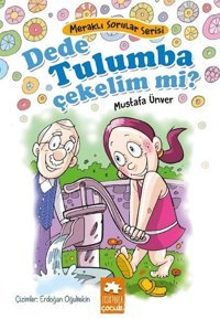 Dede Tulumba Çekelim mi? Mustafa Ünver Eksik Parça Yayınları