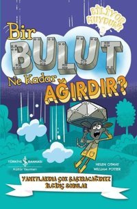 Bir Bulut Ne Kadar Ağırdır? Yanıtlarına Çok Şaşıracağınız İlginç Sorular Helen Otway İş Bankası Kültür Yayınları