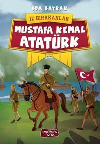 Mustafa Kemal Atatürk-İz Bırakanlar Eda Bayrak Yediveren Çocuk