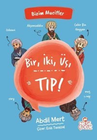 Bir, İki, Üç, Tıp! Bizim Mucitler Abdil Mert Nesil Çocuk Yayınları