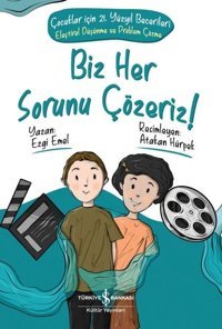 Biz Her Sorunu Çözeriz! Çocuklar için 21.Yüzyıl Becelerileri-Eleştirel Düşünme ve Problem Çözme Ezgi Emel İş Bankası Kültür Yayınları