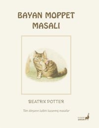 Bayan Moppet Masalı - Tüm Dünyanın Kalbini Kazanmış Masallar Beatrix Potter Everest Yayınları