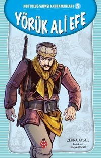 Yörük Ali Efe - Kurtuluş Savaşı Kahramanları 5 Zehra Aygül Uğurböceği