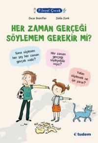 Her Zaman Gerçeği Söylemem Gerekir mi? - Filozof Çocuk Oscar Brenifier Tudem Yayınları