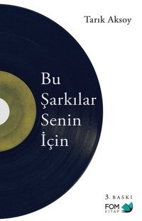 Bu Şarkılar Senin İçin Tarık Aksoy Fom Kitap