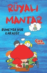 Rüyalı Mantar Rumeysa Nur Karagöz Çıra Çocuk Yayınları