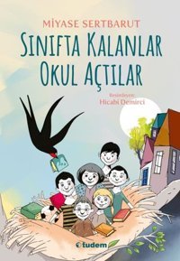 Sınıfta Kalanlar Okul Açtılar Miyase Sertbarut Tudem Yayınları