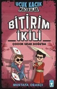 Bitirim İkili Çoook Uzak Doğuda - Uçuk Kaçık Maceralar Mustafa Orakçı Timaş Çocuk