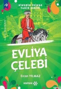 Evliya Çelebi - Ninemin İzinde Tarih Serisi +9 Yaş Ercan Yılmaz Yeditepe Yayınevi