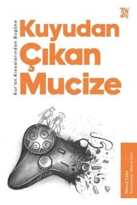 Kuyudan Çıkan Mucize - Kuran Kıssalarından Bugüne Merve Çakır Türkiye Diyanet Vakfı Yayınları