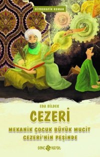 Cezeri - Mekanik Çocuk Büyük Mucit Cezeri'nin Peşinde Eda Bildek Genç Hayat