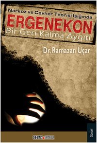 Narkoz ve Cevher Teorisi Işığında Ergenekon Ramazan Uçar Ozan Yayıncılık