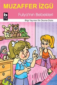 Fulya'nın Bebekleri Muzaffer İzgü Bilgi Yayınevi