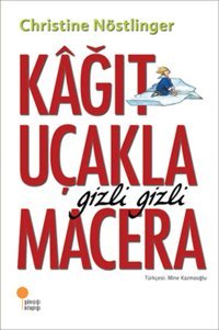 Kağıt Uçakla Gizli Gizli Macera Christine Nöstlinger Günışığı Kitaplığı