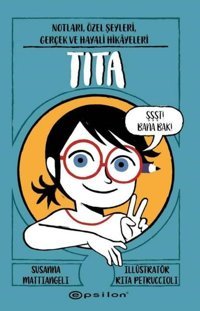 Tita: Notları Özel Şeyleri Gerçek ve Hayali Hikayeleri Rita Petruccioli Epsilon Yayınevi